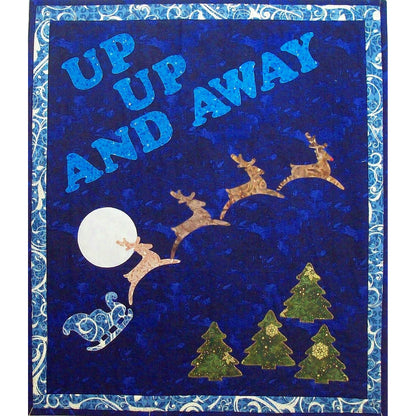 Festive wall hanging quilt features the words "Up Up and Away" along with Santa's sleigh and four reindeer in the sky with the full moon behind them. Below are four pine trees.