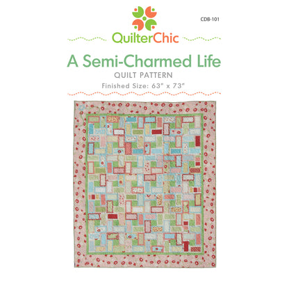 A Semi-Charmed Life Quilt Pattern CDB-101 - Paper Pattern