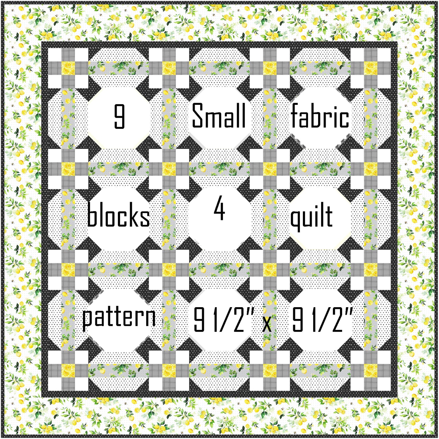 Lemon Squeezy is a pretty and refreshing quilt that feels like a burst of sunshine. The quilt highlights a palette of sunny yellows, soft greys, and fresh greens. The panels are lemon related with sayings, trees, wreaths, etc.
The panel blocks have been whited out to show where yours would go.  There are 9 blocks that are 9 and half inches square.