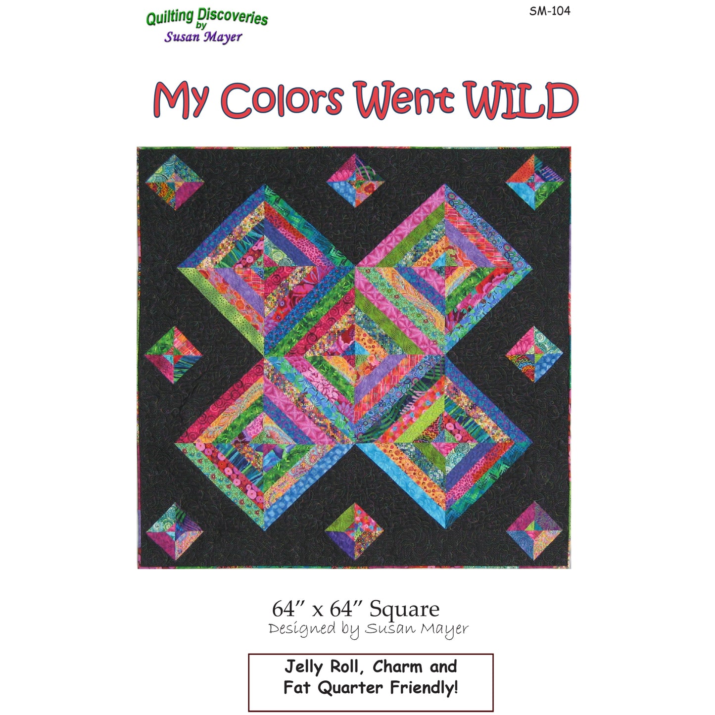 My Colors Went Wild Quilt Pattern SM-104 - Paper Pattern
